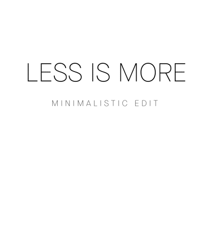 Less Is More
